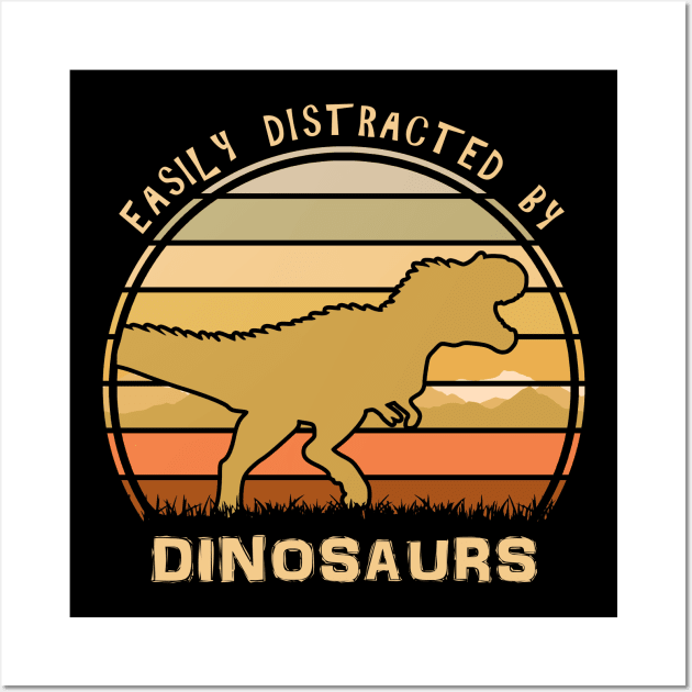 Easily Distracted By Dinosaurs Wall Art by Nerd_art